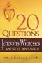 20 Questions Jehovah's Witnesses Cannot Answer