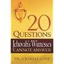 20 Questions Jehovah's Witnesses Cannot Answer