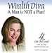 Wealth Diva (A Man is Not a Plan!, CD)