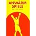 Anw�rmspiele, Tl.1: Experimente f�r Lern- und Arbeitsgruppen