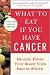 Books : What to Eat if You Have Cancer (revised): Healing Foods that Boost Your Immune System [Paperback]