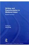 Writing and Representation in Medieval Islam: Muslim Horizons (Routledge Studies in Middle Eastern Literatures)