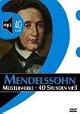Felix Mendelssohn Bartholdy: Meisterwerke � 40 Stunden MP3 (1. Auflage)