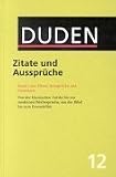 Der Duden, 12 Bde., Bd.12, Duden Zitate und Ausspr�che: 12 - Zitate Und Ausspruche