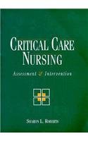 Critical Care Nursing: Assessment and Intervention Critical Care Nursing: Assessment and Intervention