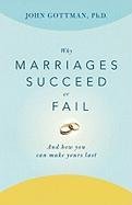Why Marriages Succeed or Fail: And How You Can Make Yours Last