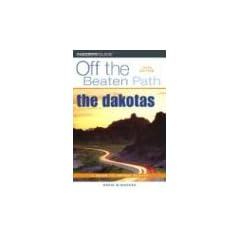 The Dakotas Off the Beaten Path, 5th (Off the Beaten Path Dakotas)