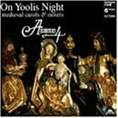 ON YOOLIS NIGHT: MEDIEVAL CAROLS & MOTETS