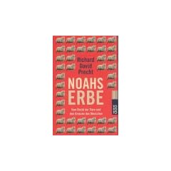 Noahs Erbe. Vom Recht der Tiere und den Grenzen des Menschen