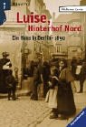 Luise, Hinterhof Nord. Ein Haus in Berlin 1890. (Junge Erwachsene). Band 1 der Berlin-Trilogie: Ein Haus in Berlin - 1890
