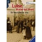 Luise, Hinterhof Nord. Ein Haus in Berlin 1890. (Junge Erwachsene). Band 1 der Berlin-Trilogie: Ein Haus in Berlin - 1890