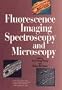 Fluorescence Imaging Spectroscopy and Microscopy (Chemical Analysis: A Series of Monographs on Analytical Chemistry and Its Applications)