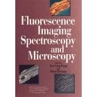 Fluorescence Imaging Spectroscopy and Microscopy (Chemical Analysis: A Series of Monographs on Analytical Chemistry and Its Applications)