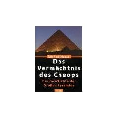 Das Verm�chtnis des Cheops: Die Geschichte der Gro�en Pyramide