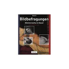 Bildbefragungen, Bd.2, Meisterwerke im Detail
