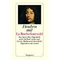 Denken mit La Rochefoucauld: Maximen �ber Eigenliebe und Eitelkeit, Liebe und Verrat, Ruhm und Heuchelei, Tugenden und Laster