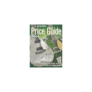 The Official Vintage Guitar Magazine Price Guide 2004 Edition: Electric and Acoustic Guitars * Amps * Basses * Effects * Lapsteels * Steels * Ukuleles * Mandolins