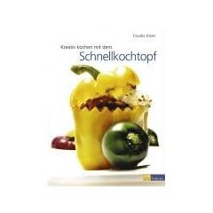 Kreativ Kochen mit dem Schnellkochtopf