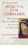 Cover image : Birgitta von Schweden. Eine Biographie. Mystikerin und Visionaerin des spaeten Mittelalters