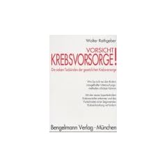Vorsicht, Krebsvorsorge!: Die sieben Tods�nden der gesetzlichen Krebsvorsorge