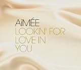 Lookin’ For Love In You