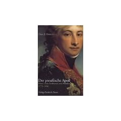 Der preu�ische Apoll. Prinz Louis Ferdinand von Preu�en 1772-1806