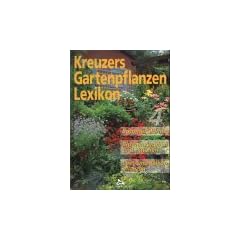 Kreuzers Gartenpflanzen-Lexikon, Bd.4: Sommerblumen, Blumenzwiebeln und -knollen, Beet- und Balkonpflanzen