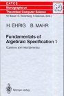 Fundamentals of Algebraic Specification 1: Equations and Initial Semantics (Monographs in Theoretical Computer Science. An EATCS Series)