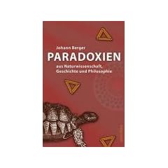 Paradoxien. Aus Naturwissenschaft, Geschichte und Philosophie