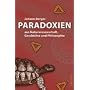 Paradoxien. Aus Naturwissenschaft, Geschichte und Philosophie