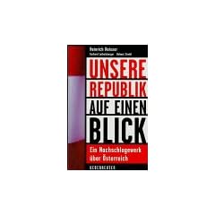 Unsere Republik auf einen Blick. Ein Nachschlagewerk �ber �sterreich