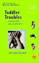 Toddler Troubles: Coping with Your Under-5's (Family Matters)