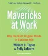 Mavericks at Work: Why the Most Original Minds in Business Win