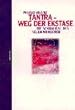 Tantra, Weg der Ekstase: Die Sexualit�t des neuen Menschen