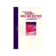 Tantra, Weg der Ekstase: Die Sexualit�t des neuen Menschen