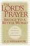 The Lord's Prayer: Bridge to a Better World