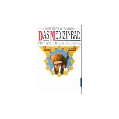 Das Medizinrad. Eine Astrologie der Erde