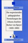 Produkt-Bild: Die wegweisenden p&auml;dagogischen Vorstellungen des Johann Joachim Becher von Speyer (1635-1682)