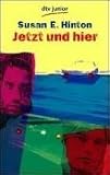 Jetzt und hier - Susan E. Hinton