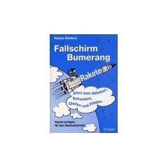 Fallschirm, Bumerang, Rakete - Alles zum Abheben, Schweben, Gleiten und Fliegen
