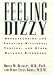 Feeling Dizzy: Understanding and Treating Vertico, Dizziness: Understanding and Treating Vertigo, Dizziness, and Other Balance Disorders