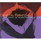 Come on Beautiful: The Songs of American Music Club by