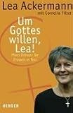 Produkt-Bild: Um Gotteswillen, Lea! Mein Einsatz f&uuml;r Frauen in Not