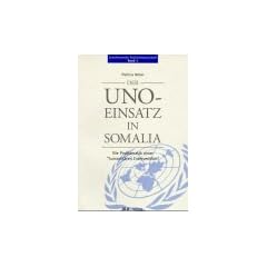 Der UNO-Einsatz in Somalia: Die Problematik einer "humanit�ren Intervention"