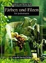 F&auml;rben und Filzen f&uuml;r jedermann