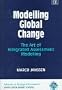Modelling Global Change: The Art of Integrated Assessment Modelling (Advances in Ecological Economics Series)