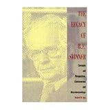 the legacy of bf skinner concepts and perspectives controversies and misunderstandings psychology