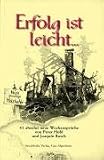 Erfolg ist leicht...: 52 absolut neue Wochenspr&uuml;che - Peter Hohl