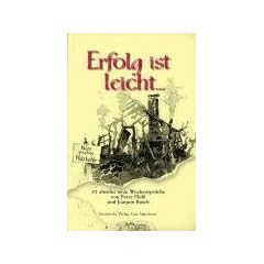 Erfolg ist leicht...: 52 absolut neue Wochenspr�che