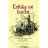 Erfolg ist leicht...: 52 absolut neue Wochenspr�che